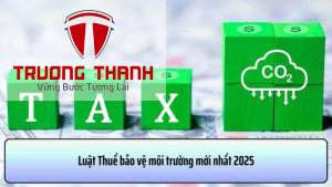 Luật Thuế Bảo Vệ Môi Trường Áp Dụng Năm 2025