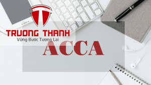 Chứng Chỉ ACCA Là Gì? Học Bằng ACCA Để Làm Gì Và Có Lợi Ích Gì Cho Kế Toán