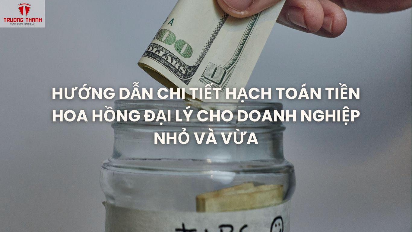 Hướng Dẫn Chi Tiết Hạch Toán Tiền Hoa Hồng Đại Lý Cho Doanh Nghiệp Nhỏ và Vừa