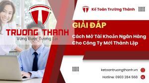 Cách Mở Tài Khoản Ngân Hàng Cho Công Ty Mới Thành Lập