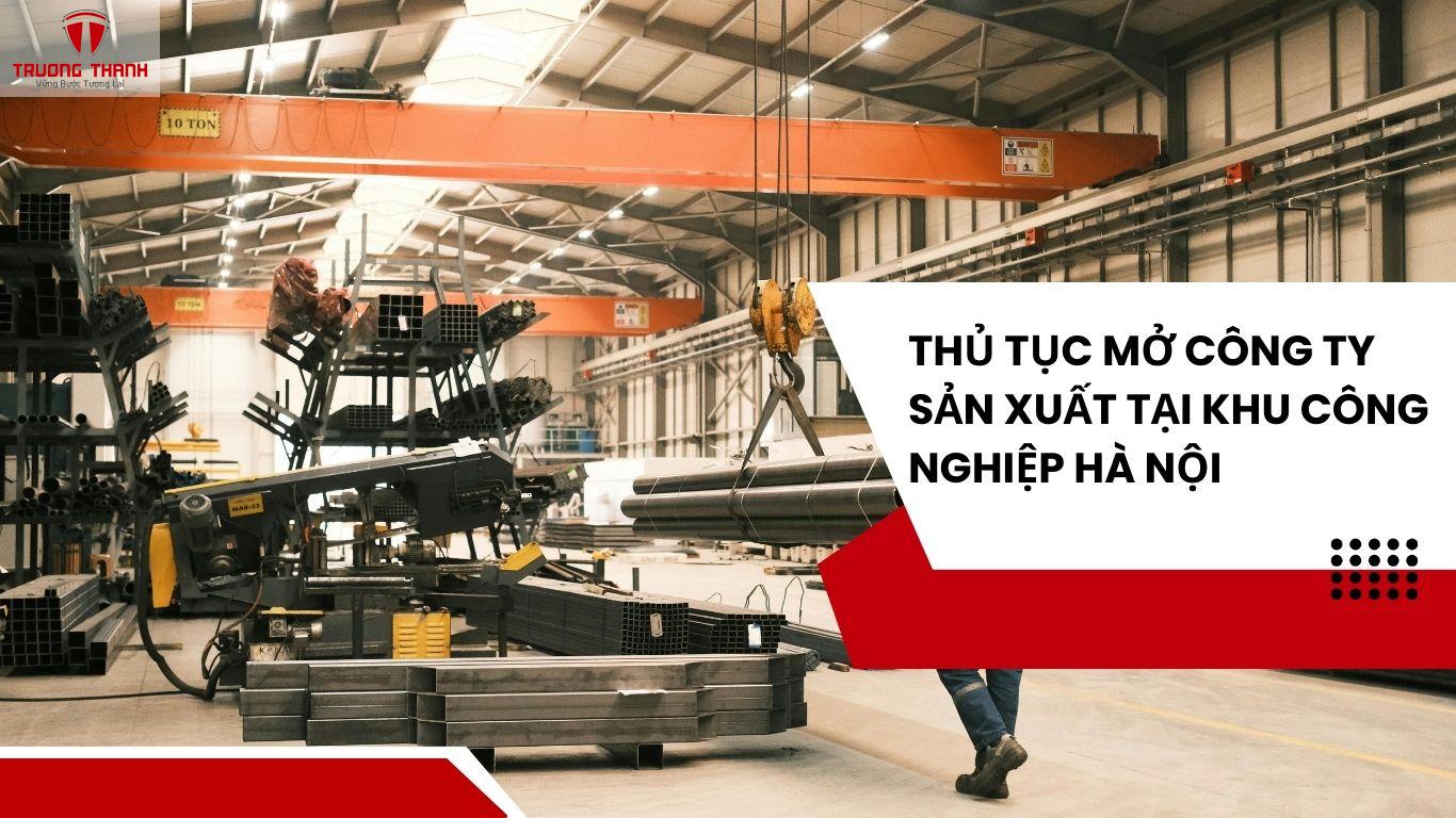Những lưu ý quan trọng khi mở công ty sản xuất tại các khu công nghiệp Hà Nội
