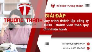 Quy trình thành lập công ty TNHH 1 thành viên theo quy định hiện hành - Cập nhật mới nhất