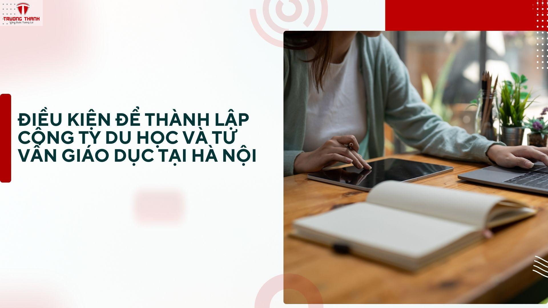 Thành Lập Công Ty Du Học Và Tư Vấn Giáo Dục Tại Hà Nội Có Khó Không?