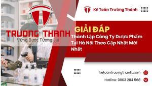 Thành Lập Công Ty Dược Phẩm Tại Hà Nội Theo Cập Nhật Mới Nhất