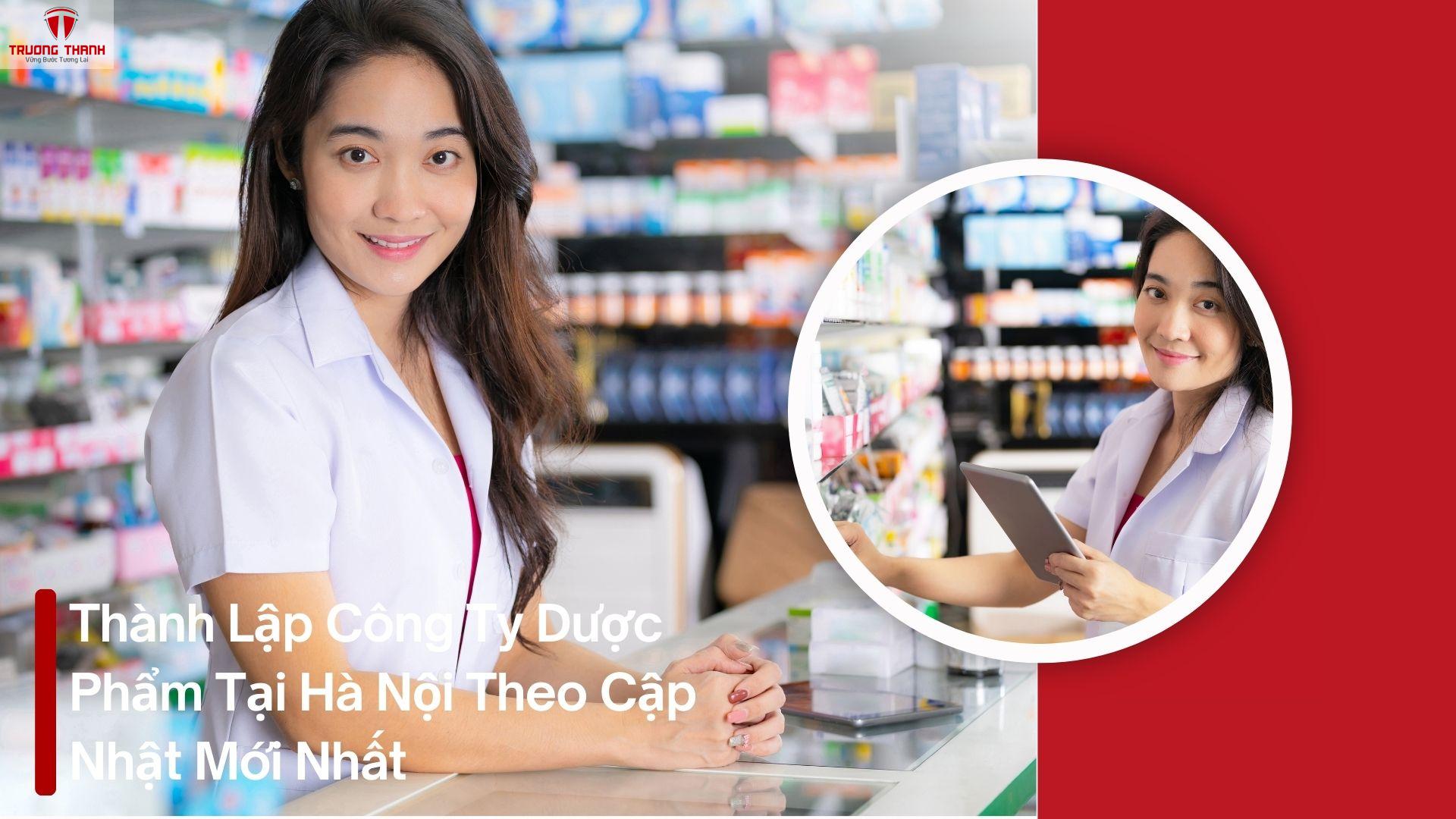 Thành Lập Công Ty Dược Phẩm Tại Hà Nội Theo Cập Nhật Mới Nhất
