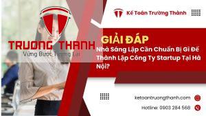 Nhà sáng lập cần chuẩn bị gì để thành lập công ty startup tại Hà Nội?