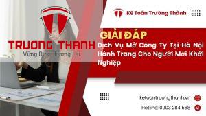 Dịch Vụ Mở Công Ty Tại Hà Nội – Hành Trang Cho Người Mới Khởi Nghiệp