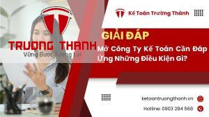 Mở Công Ty Kế Toán Cần Đáp Ứng Những Điều Kiện Gì? Giải Đáp Chi Tiết