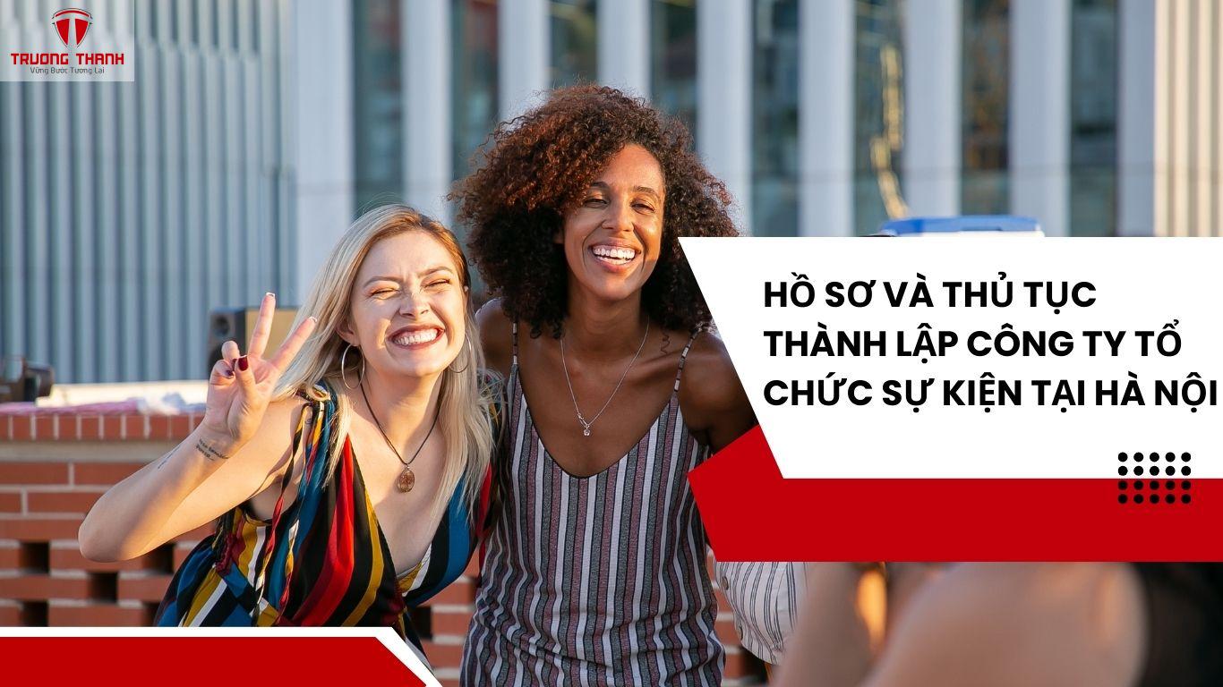Thành lập công ty tổ chức sự kiện tại Hà Nội Và Những Lưu Ý Cần Biết