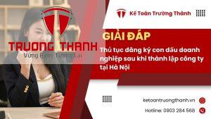 Thủ Tục Đăng Ký Con Dấu Doanh Nghiệp Sau Khi Thành Lập Công Ty Tại Hà Nội