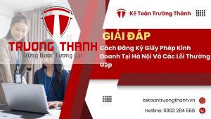 Cách Đăng Ký Giấy Phép Kinh Doanh Tại Hà Nội Và Các Lỗi Thường Gặp