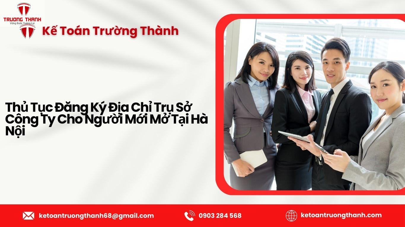 Cách Đăng Ký Địa Chỉ Trụ Sở Cho Người Mới Mở Công Ty Tại Hà Nội