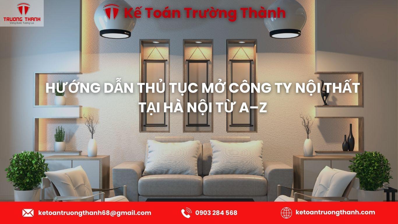 Hướng dẫn thủ tục mở công ty nội thất tại Hà Nội từ A–Z