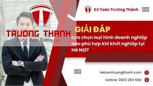 Lựa chọn loại hình doanh nghiệp nào phù hợp khi khởi nghiệp tại Hà Nội?