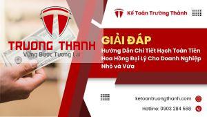 Hướng Dẫn Chi Tiết Hạch Toán Tiền Hoa Hồng Đại Lý Cho Doanh Nghiệp Nhỏ và Vừa