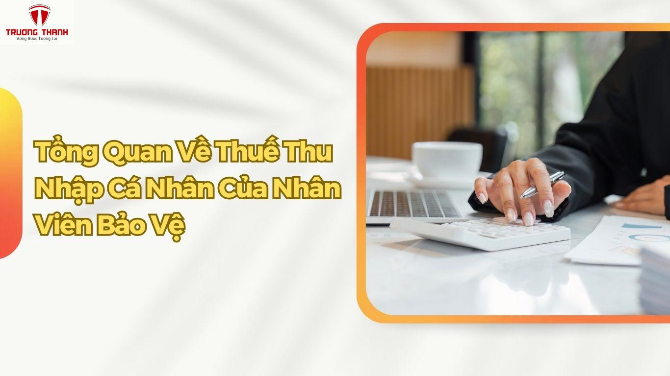 Hướng Dẫn Tính Thuế Thu Nhập Cá Nhân Của Nhân Viên Bảo Vệ
