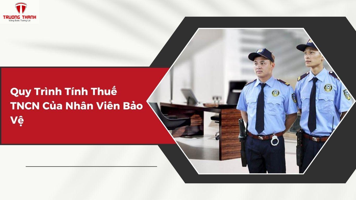 Hướng Dẫn Tính Thuế Thu Nhập Cá Nhân Của Nhân Viên Bảo Vệ