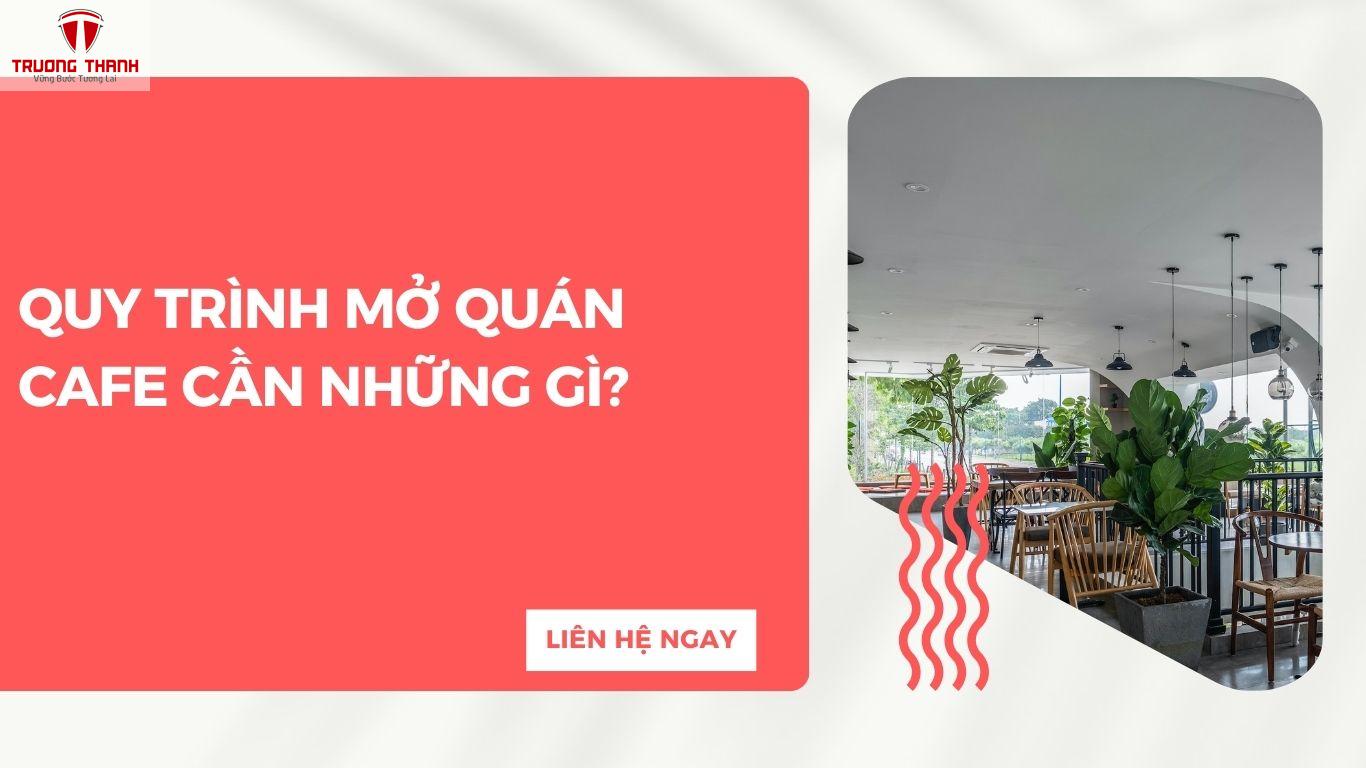 Quy Trình Mở Quán Cafe Cần Những Gì?