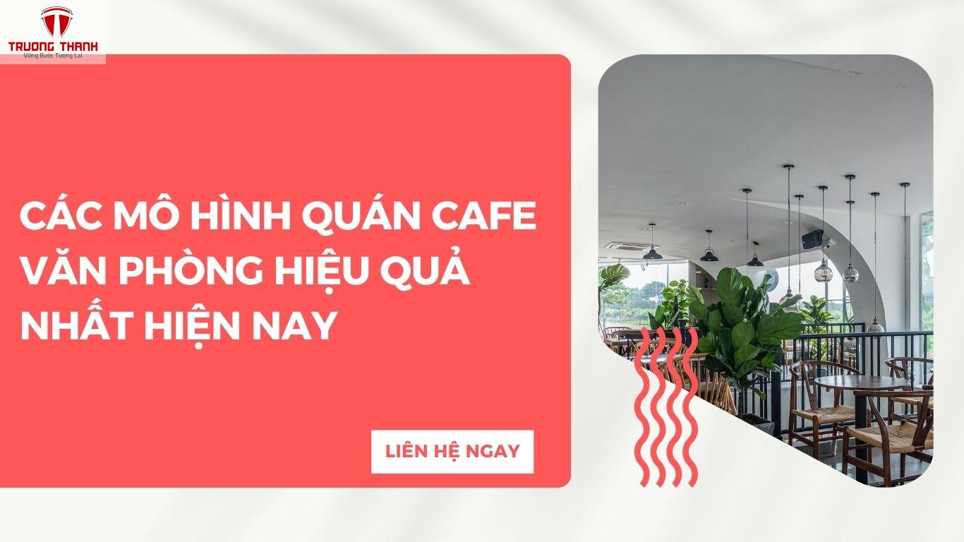 Các Mô Hình Quán Cafe Văn Phòng Hiệu Quả Nhất Hiện Nay