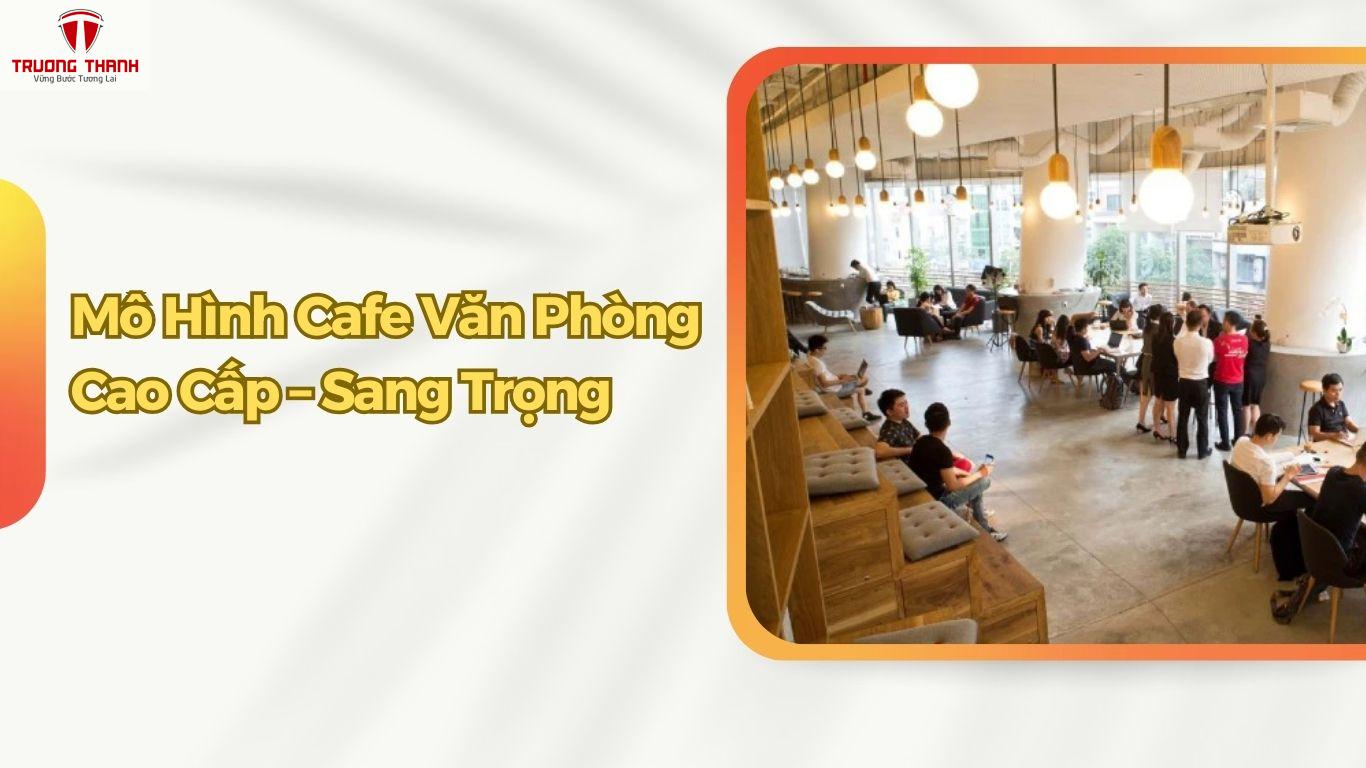 Các Mô Hình Quán Cafe Văn Phòng Hiệu Quả Nhất Hiện Nay