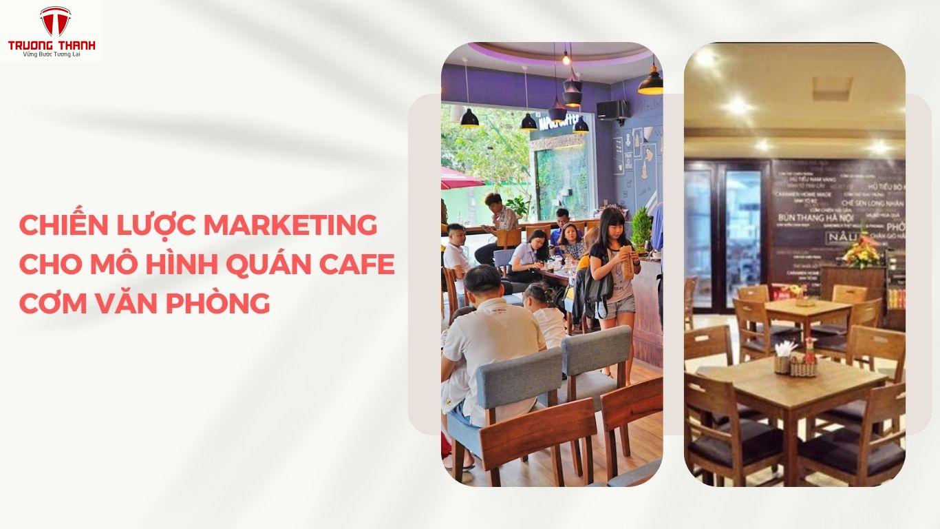 Cẩm Nang Kiến Thức Về Mô Hình Quán Cafe Cơm Văn Phòng
