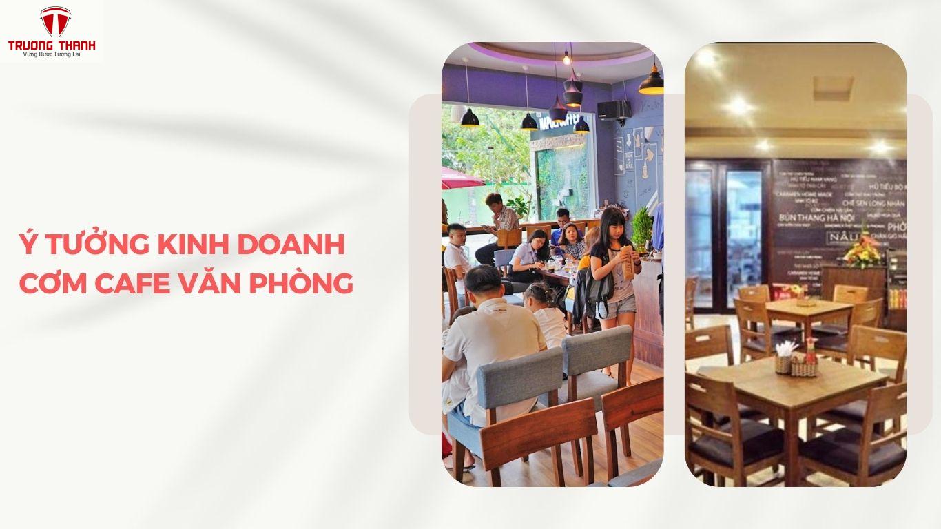 Ý Tưởng Kinh Doanh Cơm Cafe Văn Phòng