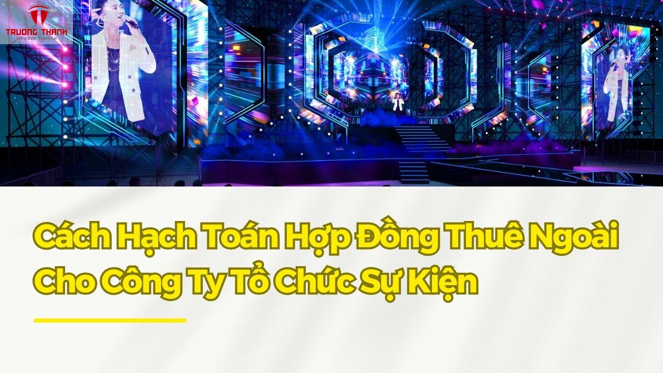 Cách Hạch Toán Hợp Đồng Thuê Ngoài Cho Công Ty Tổ Chức Sự Kiện