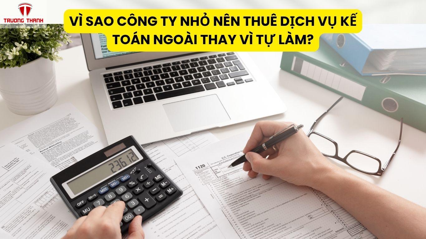 Vì Sao Công Ty Nhỏ Nên Thuê Dịch Vụ Kế Toán Ngoài Thay Vì Tự Làm?