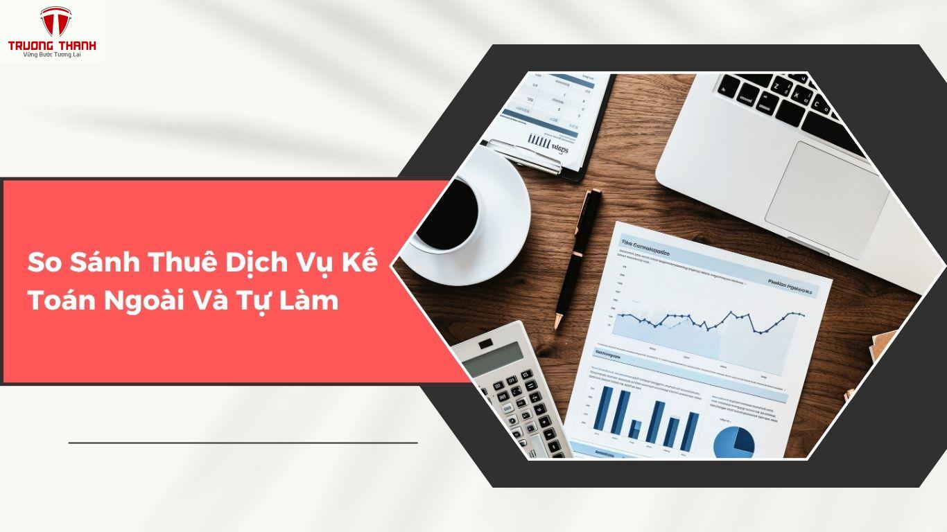 Vì Sao Công Ty Nhỏ Nên Thuê Dịch Vụ Kế Toán Ngoài Thay Vì Tự Làm?
