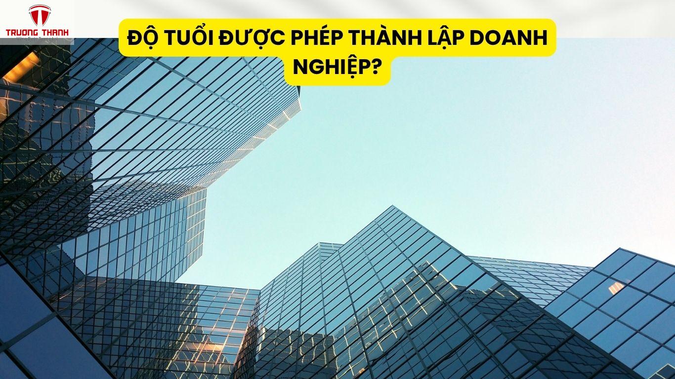 Độ Tuổi Được Phép Thành Lập Doanh Nghiệp?