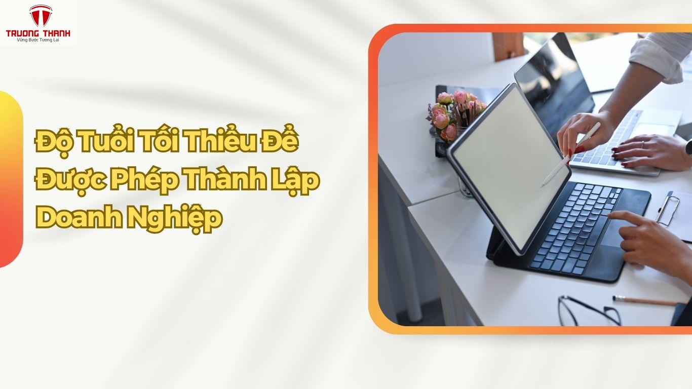 Độ Tuổi Được Phép Thành Lập Doanh Nghiệp?