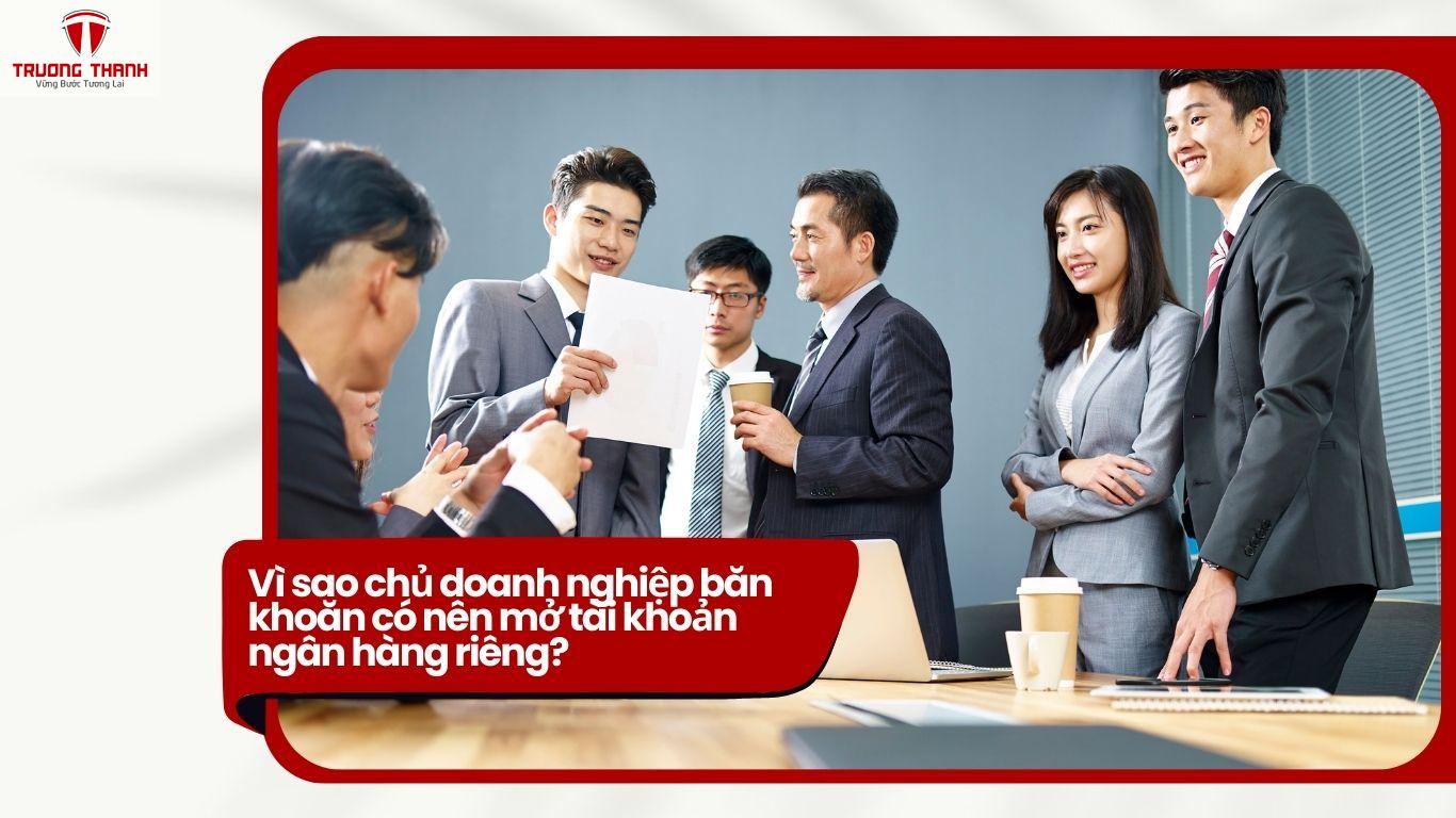 Doanh Nghiệp Có Cần Mở Tài Khoản Ngân Hàng Riêng Khi Làm Kế Toán Cho Công Ty Không?