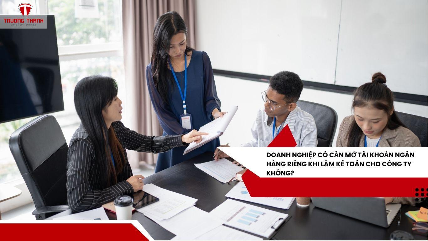 Doanh Nghiệp Có Cần Mở Tài Khoản Ngân Hàng Riêng Khi Làm Kế Toán Cho Công Ty Không?