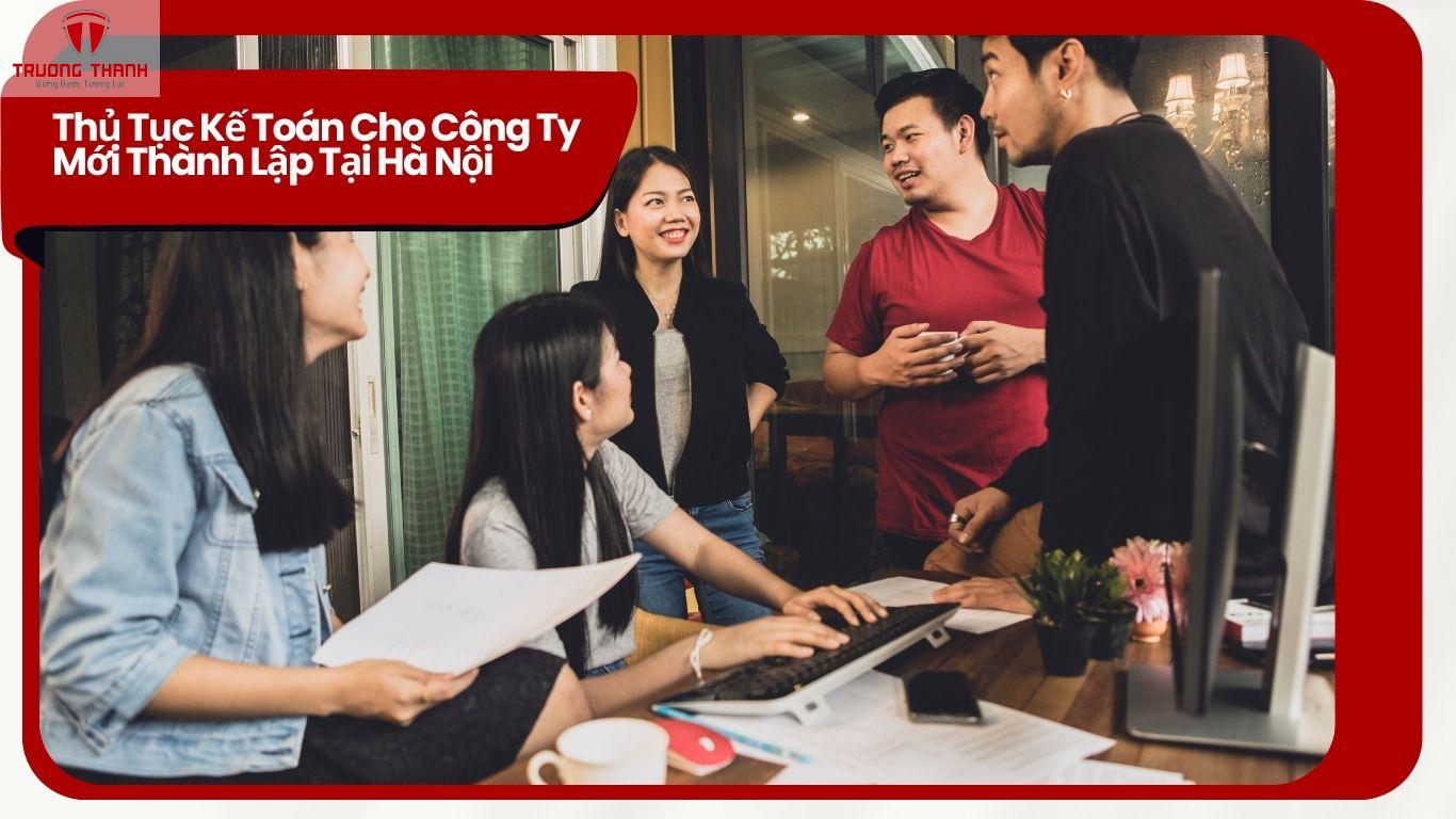 Thủ Tục Kế Toán Cho Công Ty Mới Thành Lập Tại Hà Nội