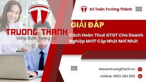 Cách Hoàn Thuế GTGT Cho Doanh Nghiệp Mới? Cập Nhật Mới Nhất