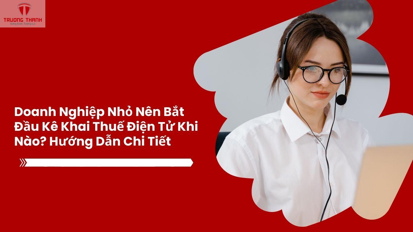 Doanh Nghiệp Nhỏ Nên Bắt Đầu Kê Khai Thuế Điện Tử Khi Nào? Hướng Dẫn Chi Tiết