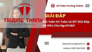 Bút Toán Kế Toán Là Gì? Giải Đáp Dễ Hiểu Cho Người Mới