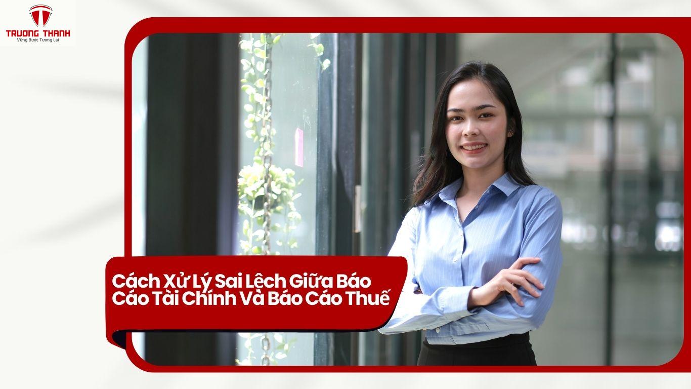 Cách Xử Lý Sai Lệch Giữa Báo Cáo Tài Chính Và Báo Cáo Thuế