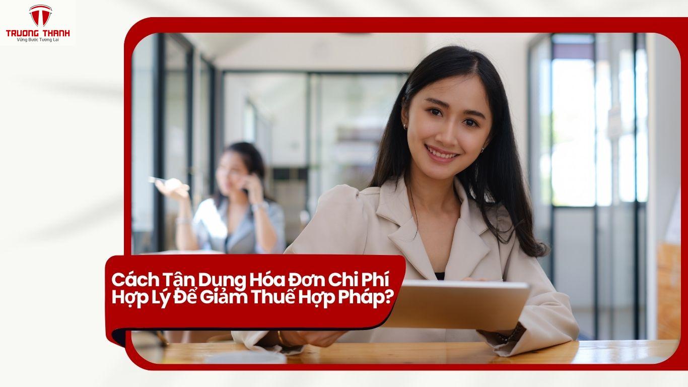 Cách Tận Dụng Hóa Đơn Chi Phí Hợp Lý Để Giảm Thuế Hợp Pháp?