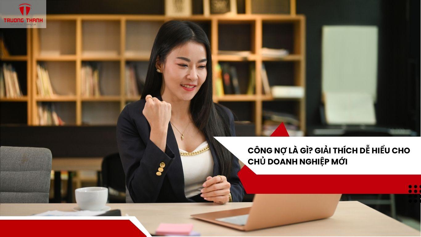 Công Nợ Là Gì? Giải Thích Dễ Hiểu Cho Chủ Doanh Nghiệp Mới