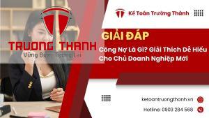 Công Nợ Là Gì? Giải Thích Dễ Hiểu Cho Chủ Doanh Nghiệp Mới