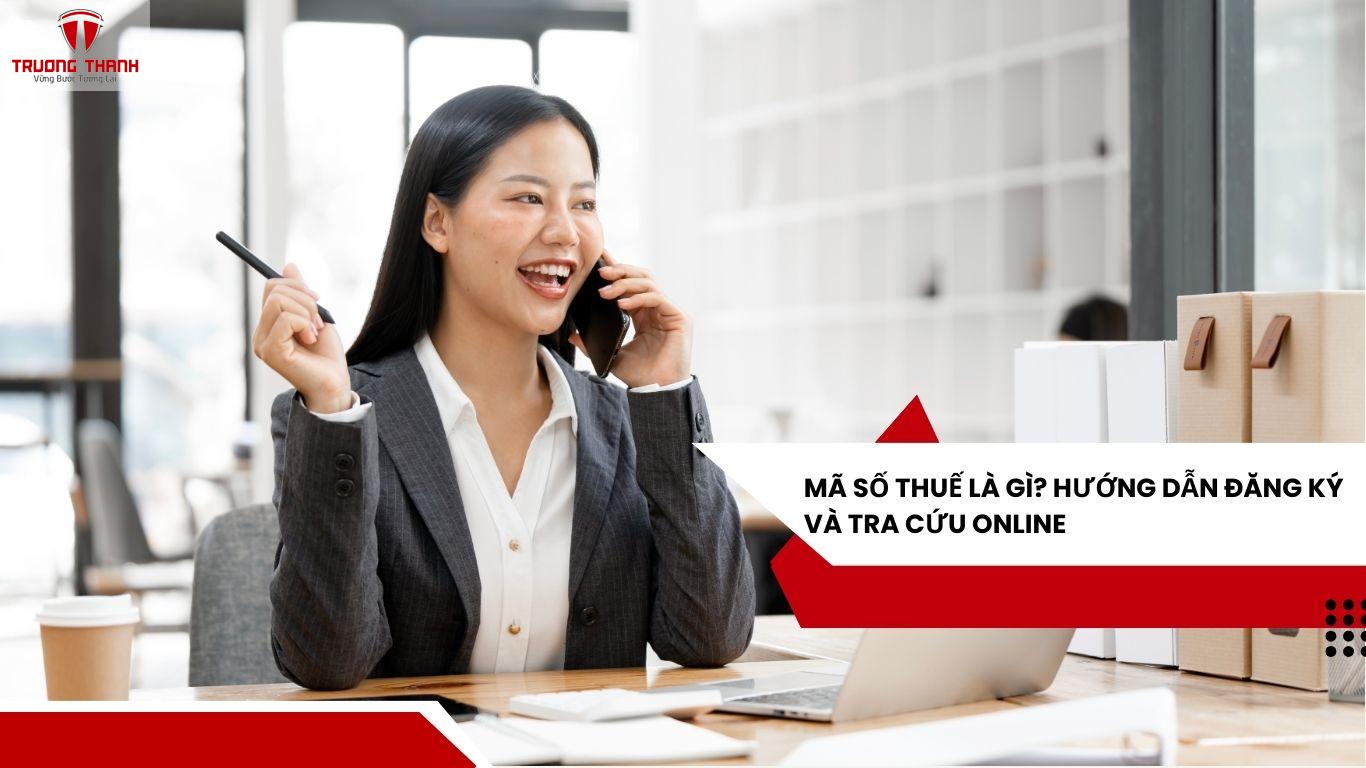 Mã Số Thuế Là Gì? Hướng Dẫn Đăng Ký Và Tra Cứu Online