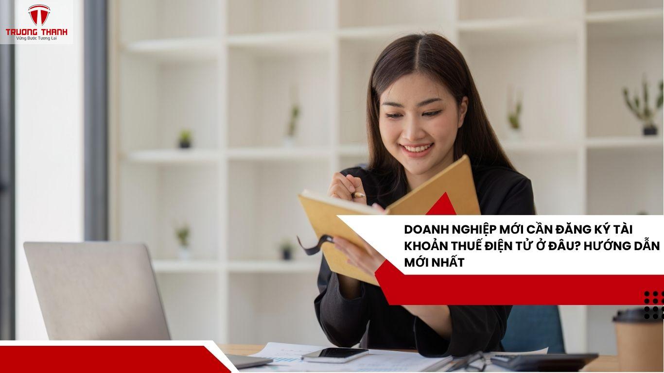 Doanh Nghiệp Mới Cần Đăng Ký Tài Khoản Thuế Điện Tử Ở Đâu? Hướng Dẫn Mới Nhất