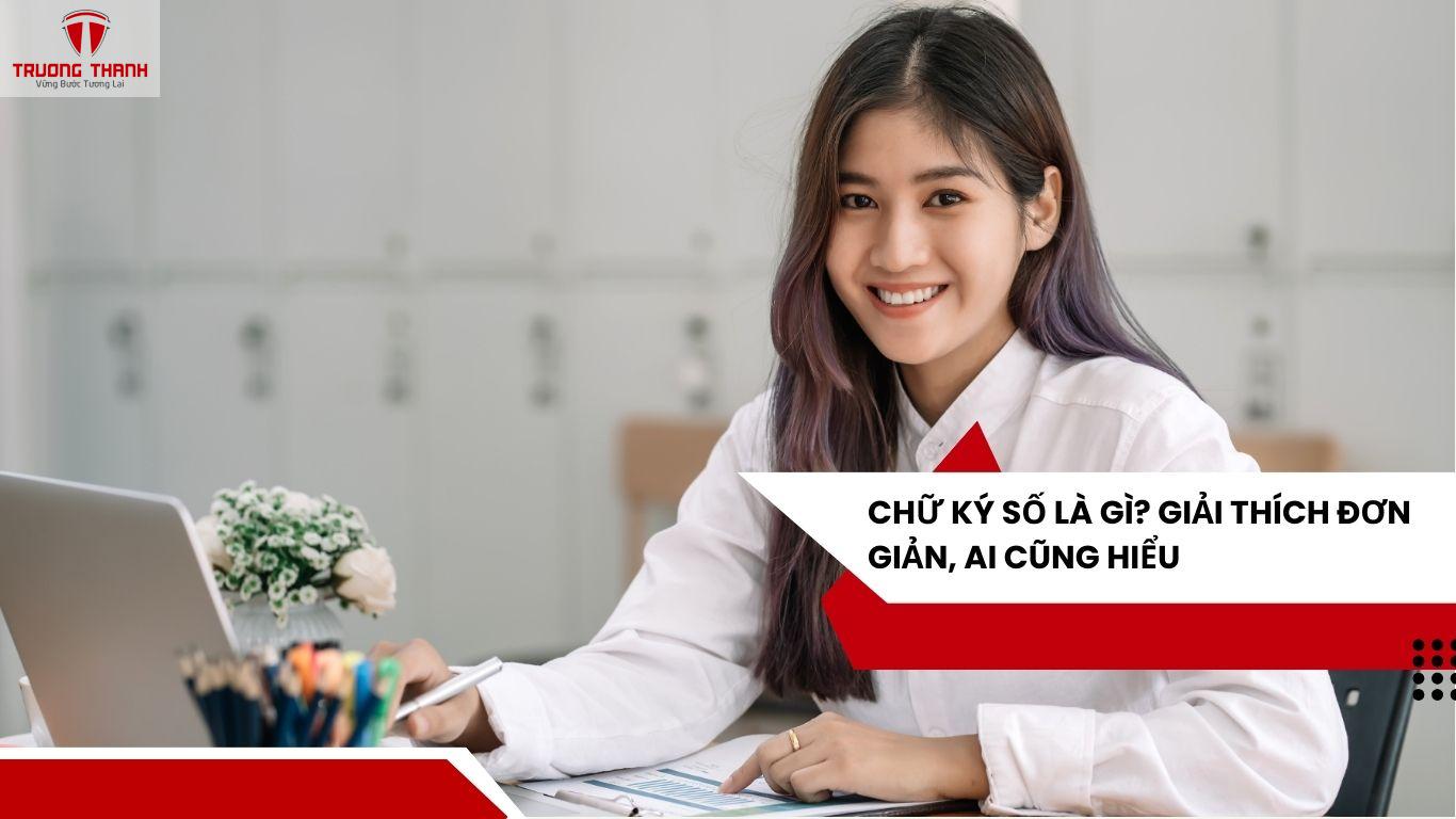 Chữ Ký Số Là Gì? Giải Thích Đơn Giản, Ai Cũng Hiểu