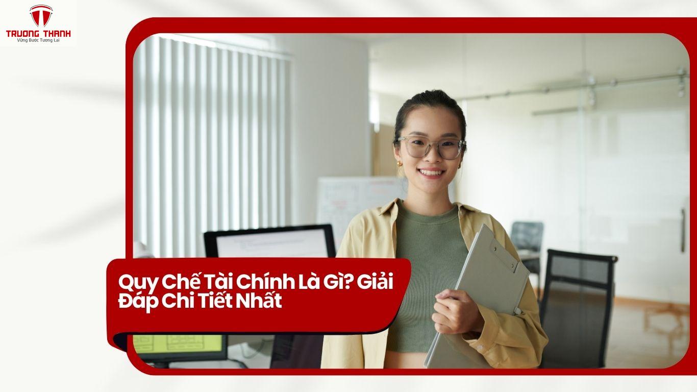 Quy Chế Tài Chính Là Gì? Giải Đáp Chi Tiết Nhất