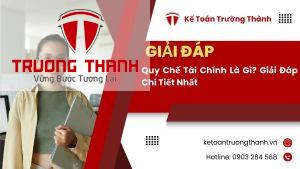 Quy Chế Tài Chính Là Gì? Giải Đáp Chi Tiết Nhất