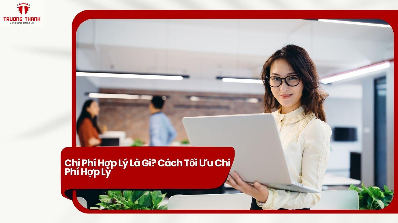 Chi Phí Hợp Lý Là Gì? Cách Tối Ưu Chi Phí Hợp Lý