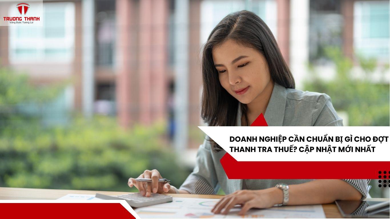 Doanh Nghiệp Cần Chuẩn Bị Gì Cho Đợt Thanh Tra Thuế? Cập Nhật Mới Nhất