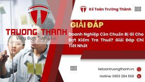 Doanh Nghiệp Cần Chuẩn Bị Gì Cho Đợt Kiểm Tra Thuế? Giải Đáp Chi Tiết Nhất