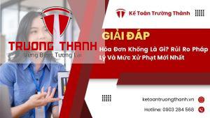 Hóa Đơn Khống Là Gì? Rủi Ro Pháp Lý Và Mức Xử Phạt Mới Nhất